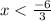 x < \frac{ - 6}{3}