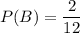 P(B)=\dfrac{2}{12}