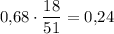 0{,}68\cdot \dfrac{18}{51}=0{,}24