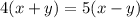 4(x+y)=5(x-y)