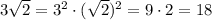 3\sqrt{2} = 3^{2} \cdot (\sqrt{2})^2 = 9\cdot2 = 18