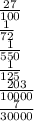 \frac{27}{100}\\\frac{1}{72}\\\frac{1}{550}\\\frac{1}{125}\\\frac{203}{10000}\\\frac{7}{30000}