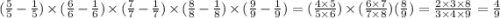 ( \frac{5}{5} - \frac{1}{5} ) \times ( \frac{6}{6} - \frac{1}{6} ) \times ( \frac{7}{7} - \frac{1}{7} ) \times ( \frac{8}{8} - \frac{1}{8} ) \times ( \frac{9}{9} - \frac{1}{9} ) = ( \frac{4 \times 5}{5 \times 6} ) \times ( \frac{6 \times 7}{7 \times 8} )( \frac{8}{9} ) = \frac{2 \times 3 \times 8}{3 \times 4 \times 9} = \frac{4}{9}