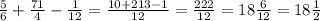 \frac{5}{6} + \frac{71}{4} - \frac{1}{12} = \frac{10 + 213 - 1}{12} = \frac{222}{12} = 18 \frac{6}{12} = 18 \frac{1}{2}