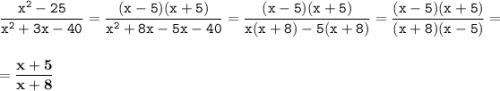 \displaystyle \tt \frac{x^2-25}{x^2+3x-40}=\frac{(x-5)(x+5)}{x^2+8x-5x-40}=\frac{(x-5)(x+5)}{x(x+8)-5(x+8)}=\frac{(x-5)(x+5)}{(x+8)(x-5)}=\\\\\\\displaystyle \tt =\bold{\frac{x+5}{x+8}}