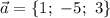 \vec{a}=\{1;\ -5;\ 3\}