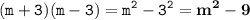 \displaystyle \tt (m+3)(m-3)=m^2-3^2=\bold{m^2-9}