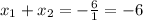 x_1+x_2=-\frac{6}{1}=-6