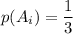 p(A_i)=\dfrac{1}{3}