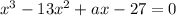 x^3-13x^2+ax-27=0