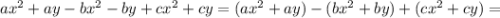 ax^2+ay-bx^2-by+cx^2+cy=(ax^2+ay)-(bx^2+by)+(cx^2+cy)=