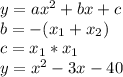 y=ax^2+bx+c\\b=-(x_{1}+x_{2} )\\c=x_{1}*x_{1}\\ y=x^2-3x-40