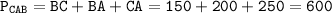 \displaystyle \tt P_{CAB}=BC+BA+CA=150+200+250=600