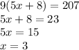 9(5x + 8) = 207 \\ 5x + 8 = 23 \\ 5x = 15 \\ x = 3