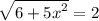 \sqrt{6 + {5x}^{2} } = 2