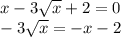 x - 3 \sqrt{x } + 2 = 0 \\ - 3 \sqrt{x} = - x - 2