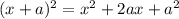 (x+a)^2=x^2+2ax+a^2