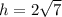 h=2\sqrt7