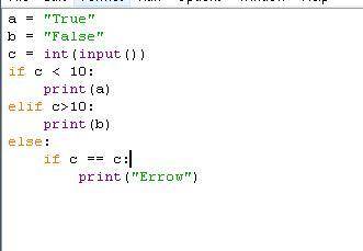 Что в моей программе не так?(на Python) a = True b = False c = int(input()) if c < 10: print(