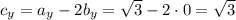 c_{y}=a_{y}- 2b_{y} = \sqrt{3} - 2\cdot 0 = \sqrt{3}