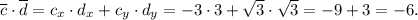 \overline{c}\cdot \overline {d} = c_{x}\cdot d_{x} + c_{y}\cdot d_{y}= -3 \cdot 3 + \sqrt{3}\cdot \sqrt{3} = -9 + 3 = -6.