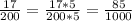 \frac{17}{200}=\frac{17*5}{200*5}=\frac{85}{1000}