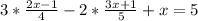 3*\frac{2x-1}{4} -2*\frac{3x+1}{5} +x= 5