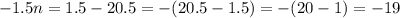 -1.5n=1.5-20.5=-(20.5-1.5)=-(20-1)=-19