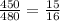 \frac{450}{480}=\frac{15}{16}