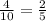 \frac{4}{10} =\frac{2}{5}