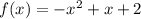 f(x)=-x^2+x+2