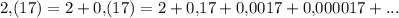 2{,}(17)=2+0{,}(17)=2+0{,}17+0{,}0017+0{,}000017+...