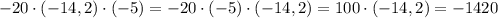 -20\cdot (-14,2)\cdot(-5)= -20\cdot(-5)\cdot (-14,2)=100\cdot (-14,2)=-1420