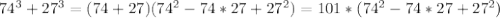 74^3+27^3=(74+27)(74^2-74*27+27^2)=101*(74^2-74*27+27^2)