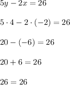 5y - 2x = 26\\\\5\cdot 4 - 2\cdot (-2) = 26\\\\20 - (-6) = 26\\\\20 + 6 = 26\\\\26 = 26