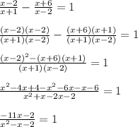 \frac{x-2}{x+1} - \frac{x+6}{x-2} =1\\\\\frac{(x-2)(x-2)}{(x+1)(x-2)} -\frac{(x+6)(x+1)}{(x+1)(x-2)} =1\\\\\frac{(x-2)^{2}-(x+6)(x+1) }{(x+1)(x-2)}=1\\ \\\frac{x^{2}-4x+4-x^{2}-6x-x-6 }{x^{2}+x-2x-2 }=1\\ \\\frac{-11x-2}{x^{2}-x-2 } =1\\