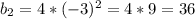 b_2=4*(-3)^2=4*9=36