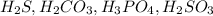 H_2S,H_2CO_3, H_3PO_4, H_2SO_3