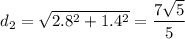 d_2=\sqrt{2.8^2+1.4^2}=\dfrac{7\sqrt{5}}{5}