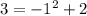 3=-1^2+2