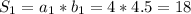 S_1=a_1*b_1=4*4.5=18