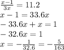 \frac{x-1}{3x}=11.2\\x-1=33.6x\\-33.6x+x=1\\-32.6x=1\\x= -\frac{1}{32.6}= -\frac{5}{163}