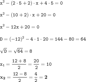 \displaystyle \tt x^2-(2\cdot5+2)\cdot x+4\cdot5=0\\\\ \displaystyle \tt x^2-(10+2)\cdot x+20=0\\\\ \displaystyle \tt x^2-12x+20=0\\\\ \displaystyle \tt D=(-12)^2-4\cdot1\cdot20=144-80=64\\\\ \displaystyle \tt \sqrt{D}=\sqrt{64}=8\\\\ \displaystyle \tt x_1=\frac{12+8}{2}=\frac{20}{2}=10\\\\ \displaystyle \tt \bold{x_2}=\frac{12-8}{2}=\frac{4}{2}=\bold{2}