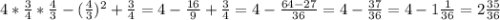 4*\frac{3}{4}*\frac{4}{3}-(\frac{4}{3})^{2}+\frac{3}{4}=4-\frac{16}{9}+\frac{3}{4}=4-\frac{64-27}{36}=4-\frac{37}{36}=4-1\frac{1}{36}=2\frac{35}{36}