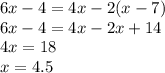 6x - 4 = 4x - 2(x - 7) \\ 6x - 4 = 4x - 2x + 14 \\ 4x = 18 \\ x = 4.5