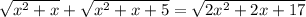 \sqrt{x^{2} +x} +\sqrt{x^{2} +x+5}=\sqrt{2x^{2}+ 2x+17}