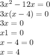 3x ^2 - 12x = 0 \\ 3x(x - 4) = 0 \\ 3x = 0 \\ x1 = 0 \\ x - 4 = 0 \\ x = 4