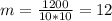 m=\frac{1200}{10*10} =12