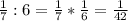 \frac{1}{7} :6=\frac{1}{7} *\frac{1}{6} =\frac{1}{42}