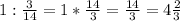 1:\frac{3}{14} =1*\frac{14}{3} =\frac{14}{3} =4\frac{2}{3}